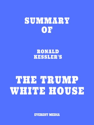cover image of Summary of Ronald Kessler's the Trump White House
